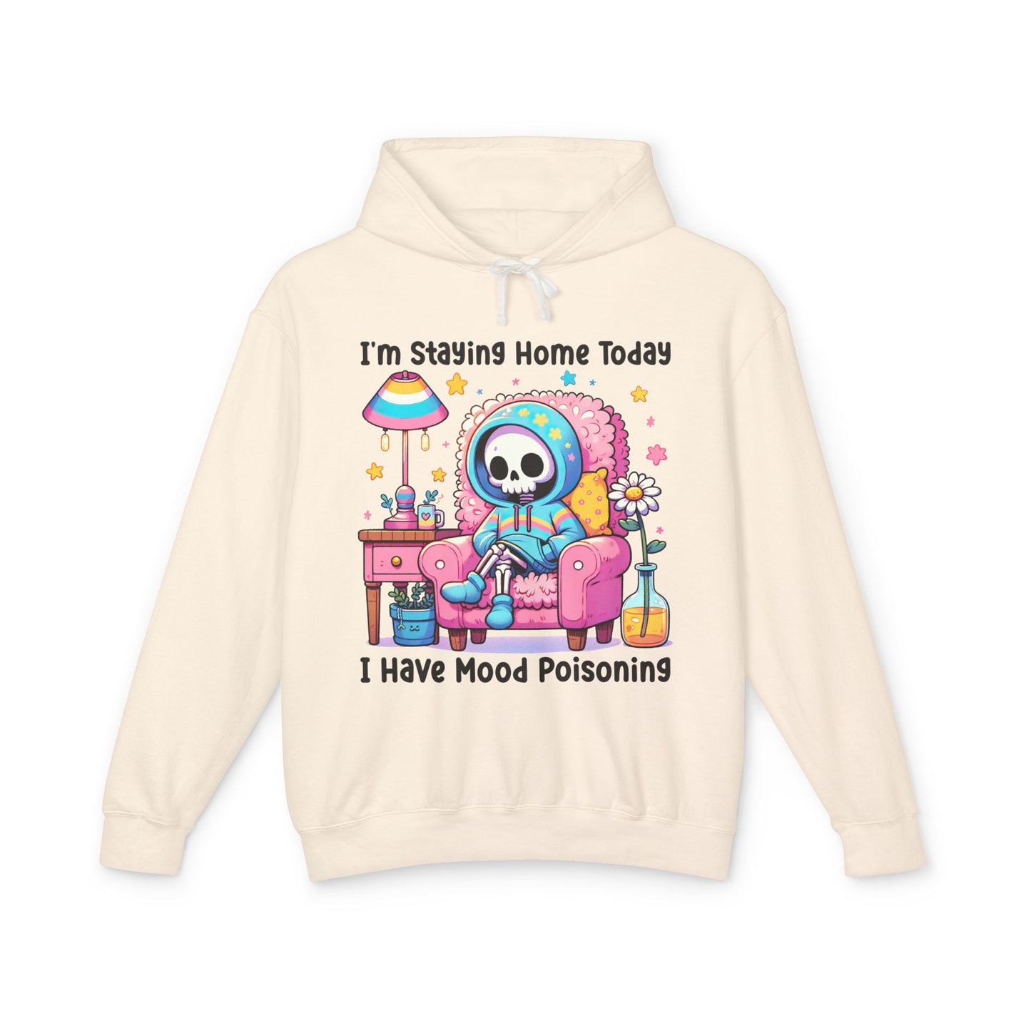I'm Staying Home, I Have Mood Poisoning Adult Hoodie