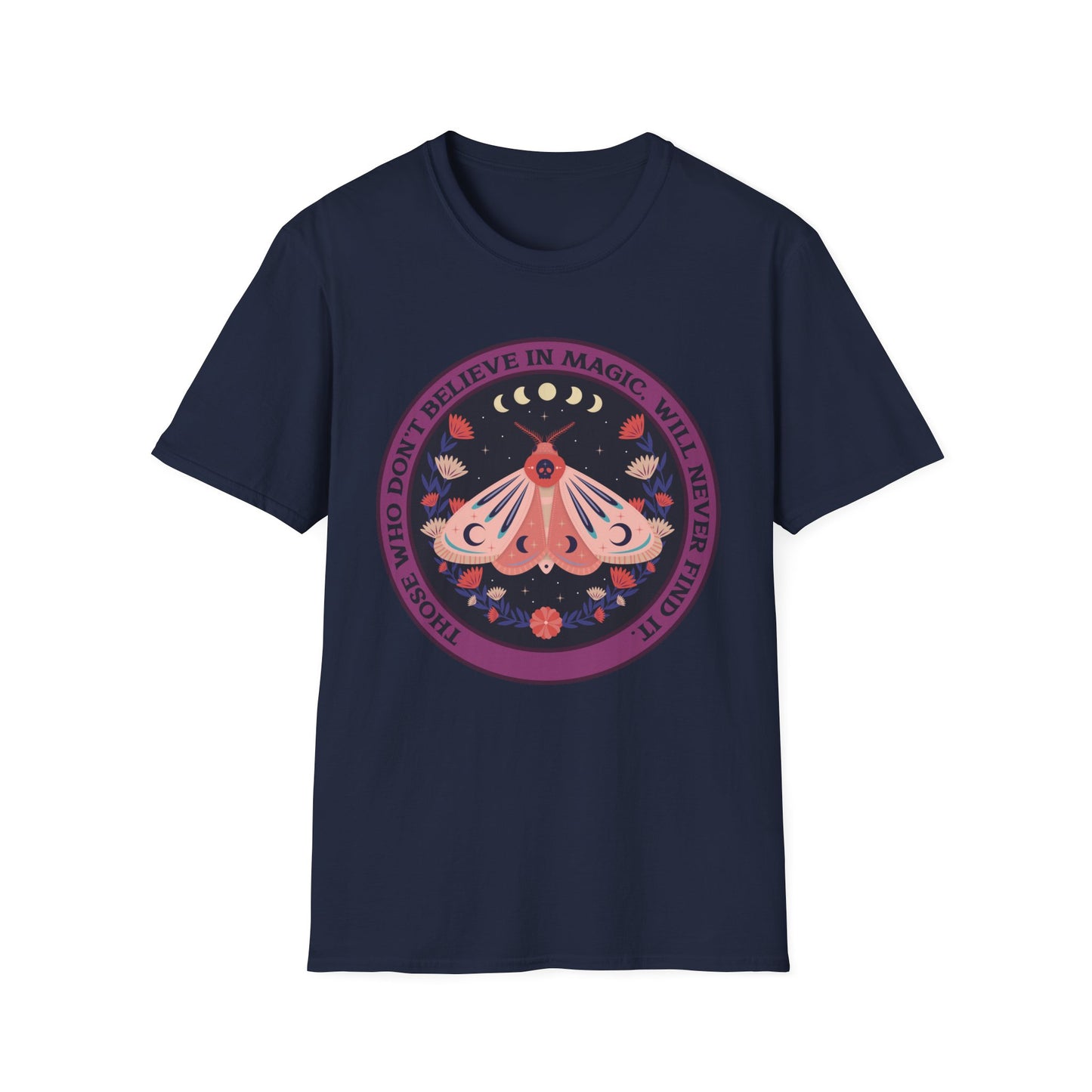 Those Who Don't Believe In Magic Will Never Find It Adult Tee
