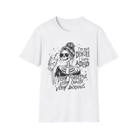 I'm Not Demure, I Have ADHD Adult Tee