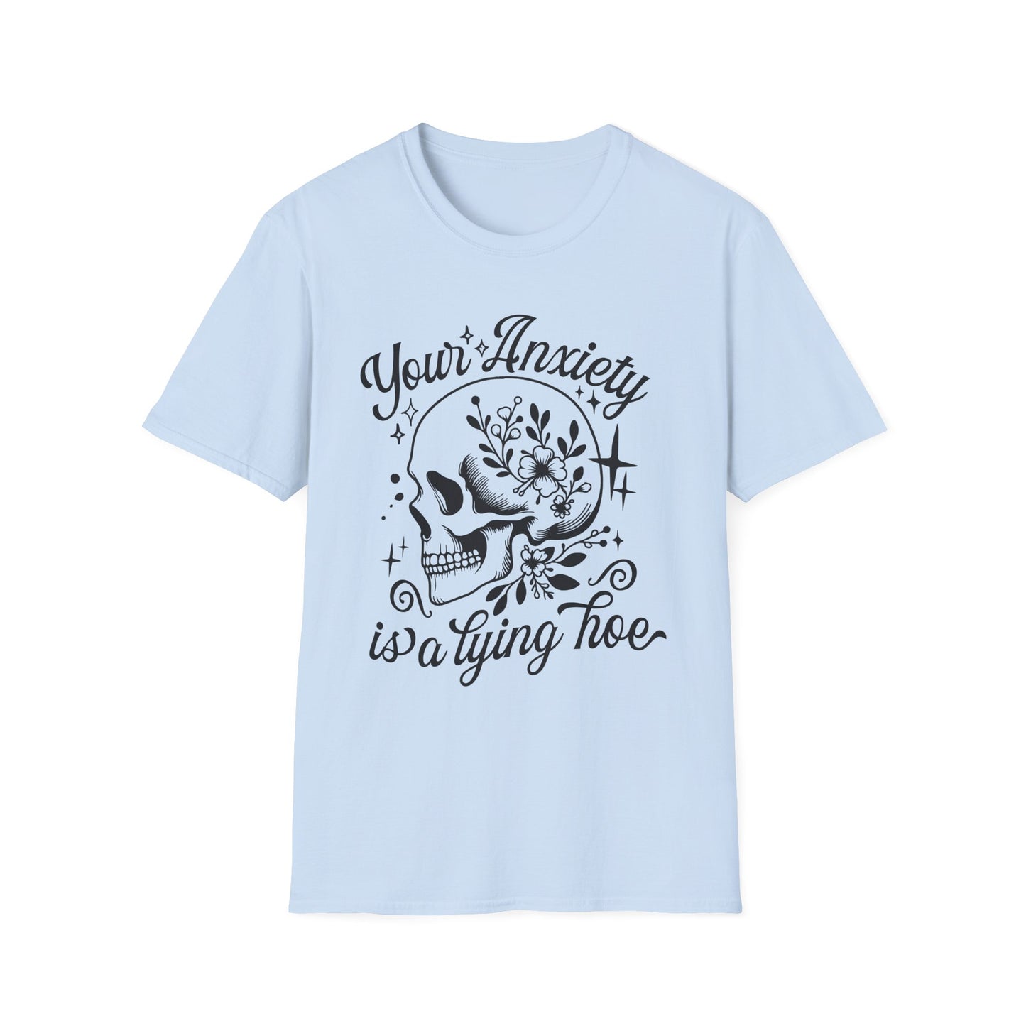 Your Anxiety Is A Lying Hoe Adult Tee