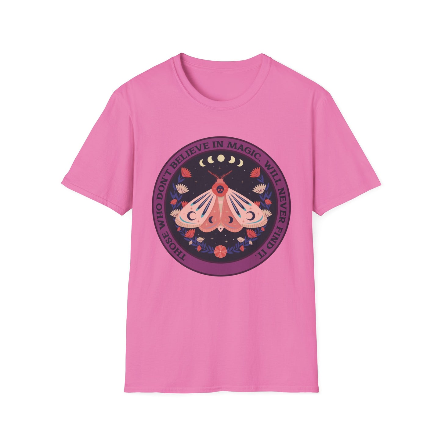 Those Who Don't Believe In Magic Will Never Find It Adult Tee