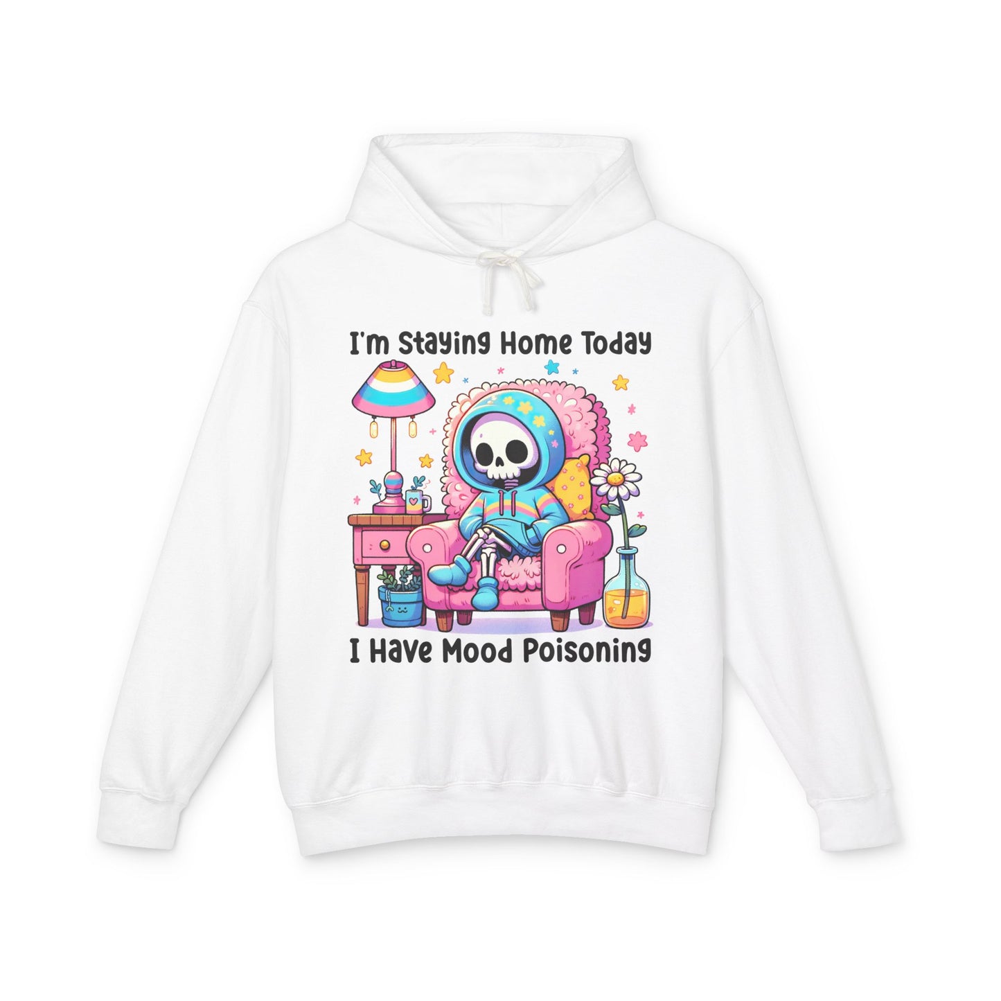 I'm Staying Home, I Have Mood Poisoning Adult Hoodie