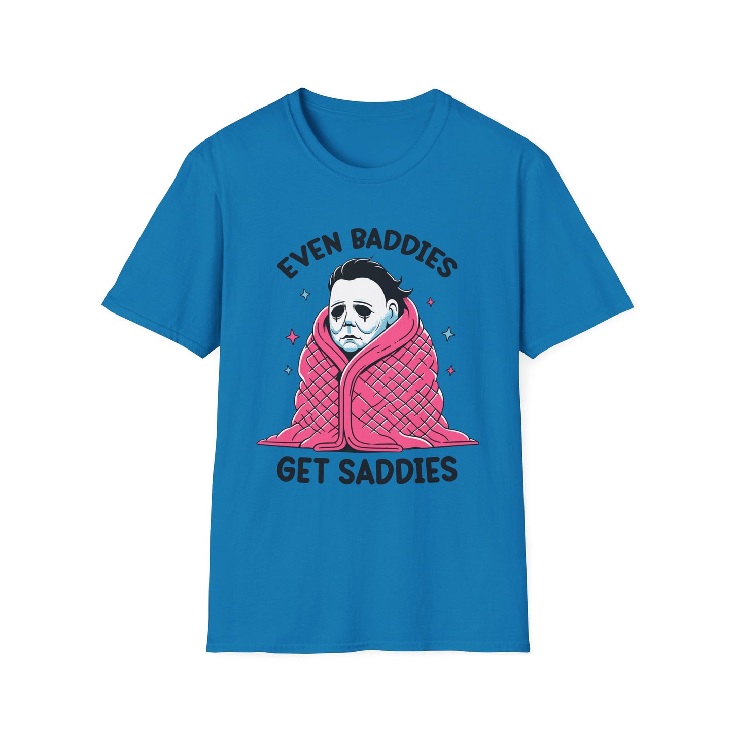 Even Baddies Get Saddies Adult Tee
