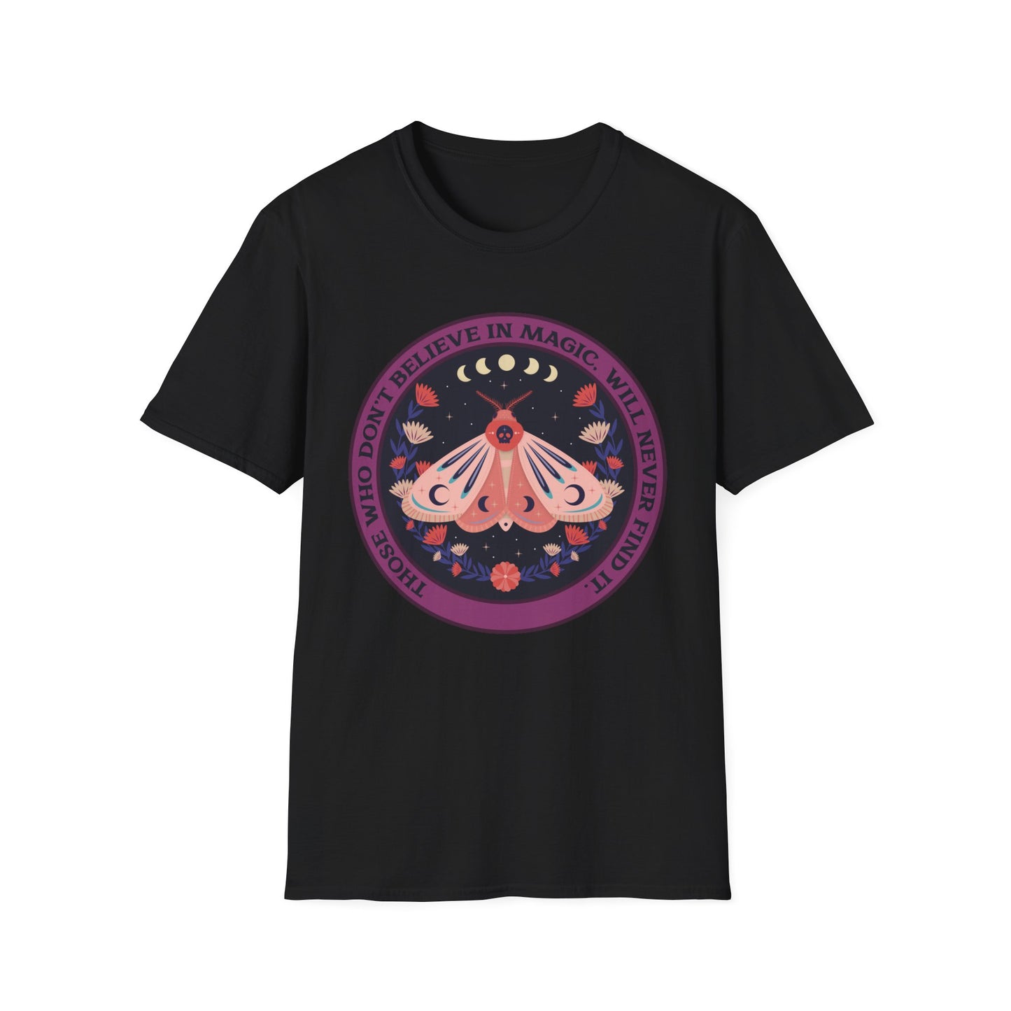 Those Who Don't Believe In Magic Will Never Find It Adult Tee