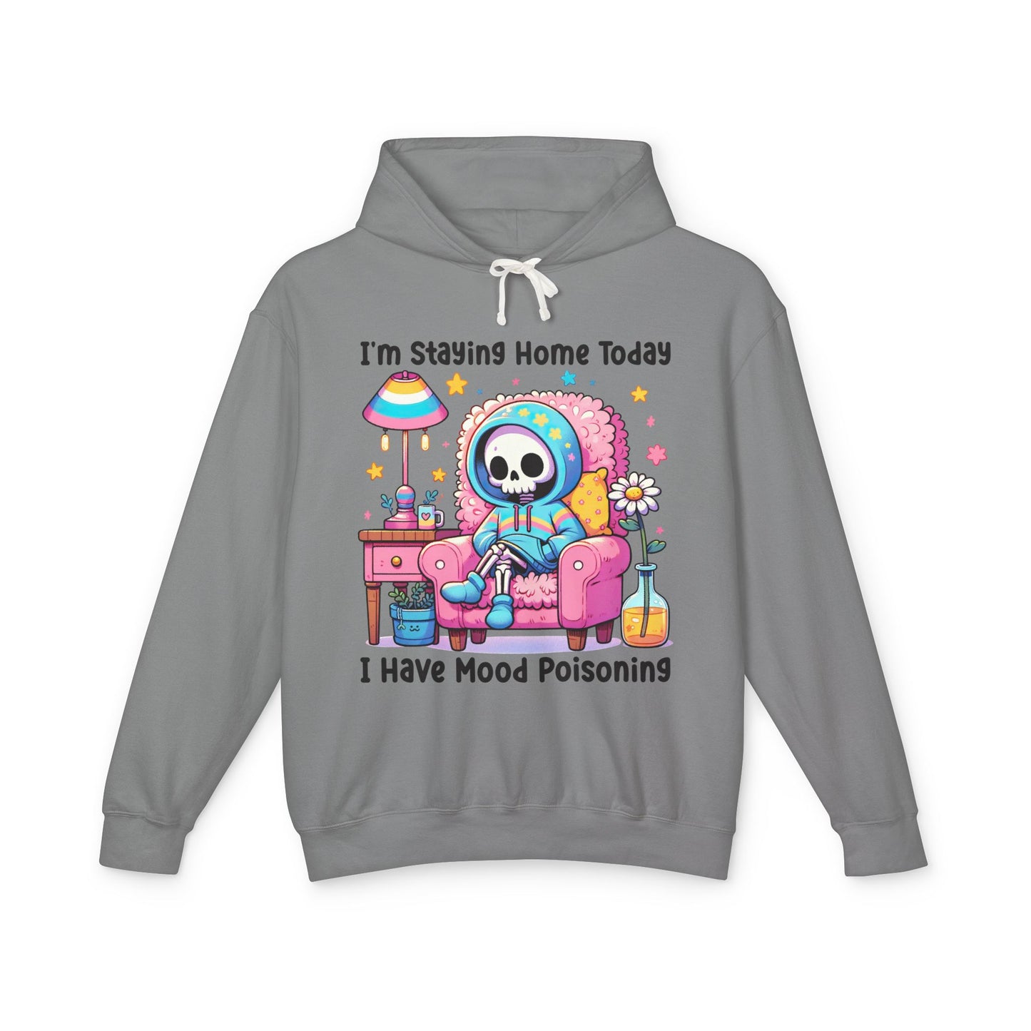 I'm Staying Home, I Have Mood Poisoning Adult Hoodie