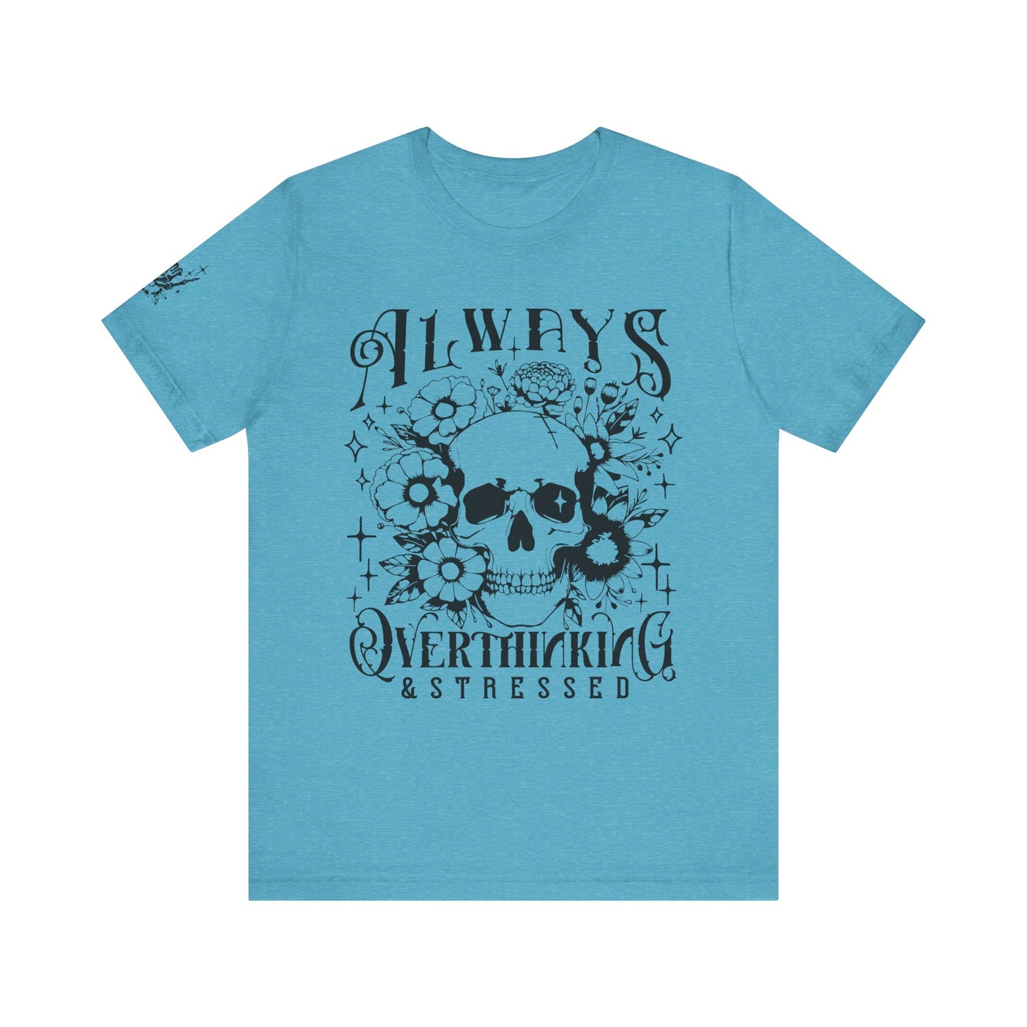 Always Overthinking & Stressed Adult Tee