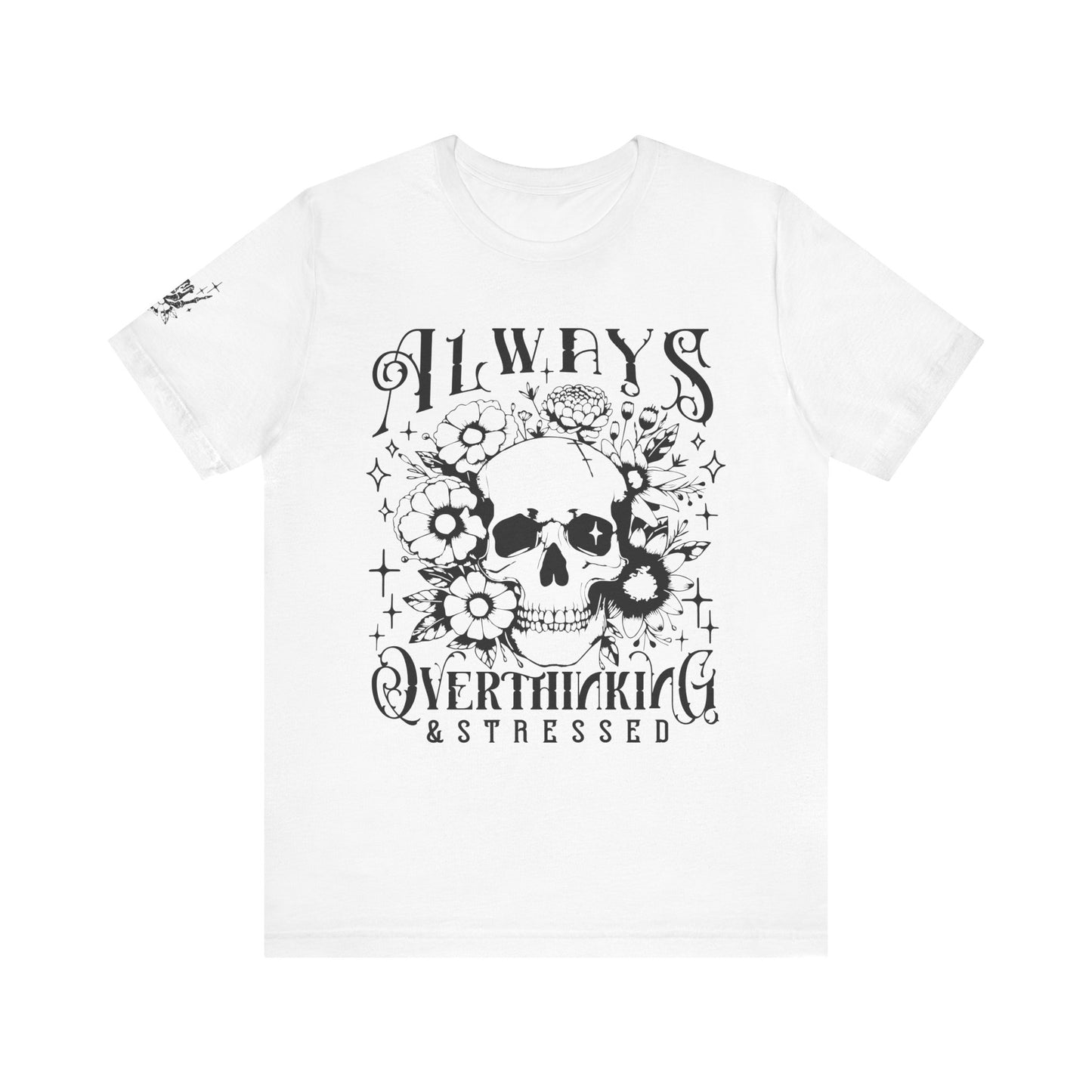 Always Overthinking & Stressed Adult Tee