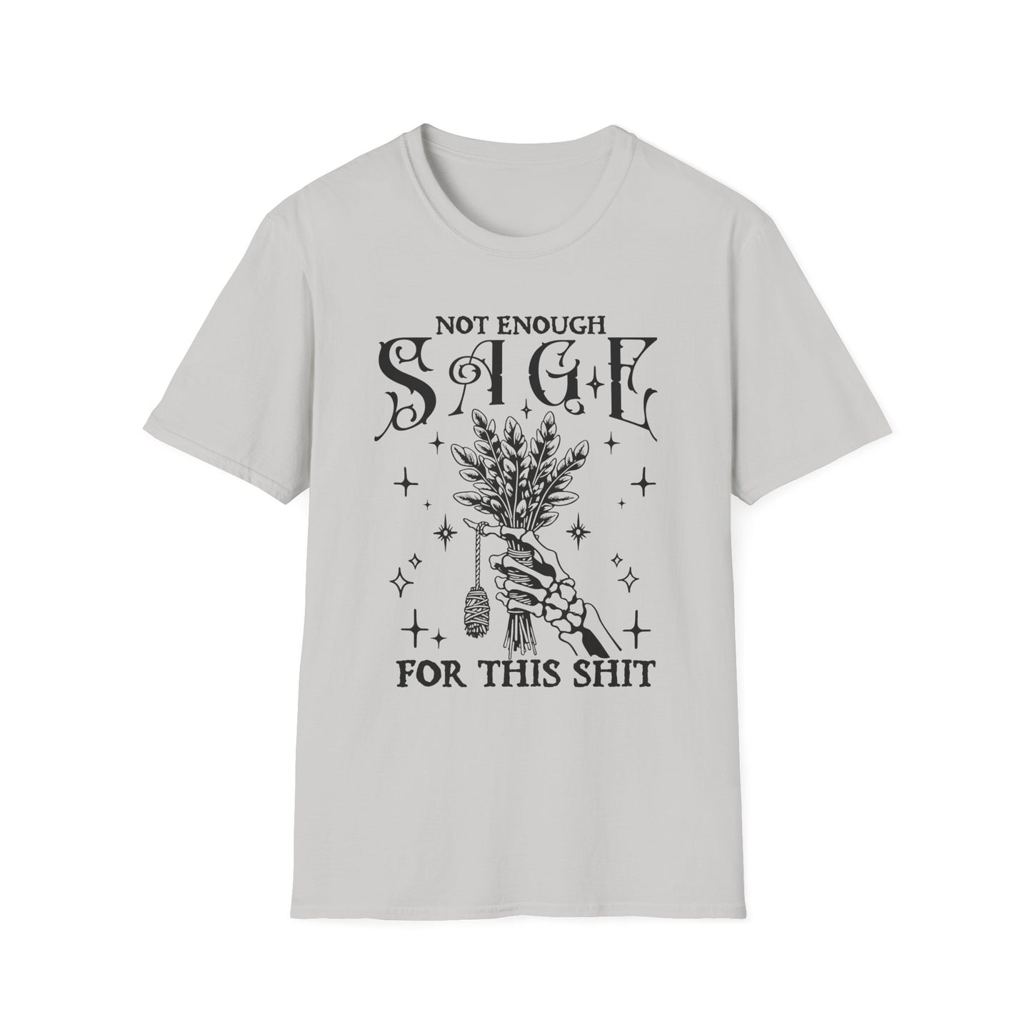 Not Enough Sage For This Sh!t Adult Tee