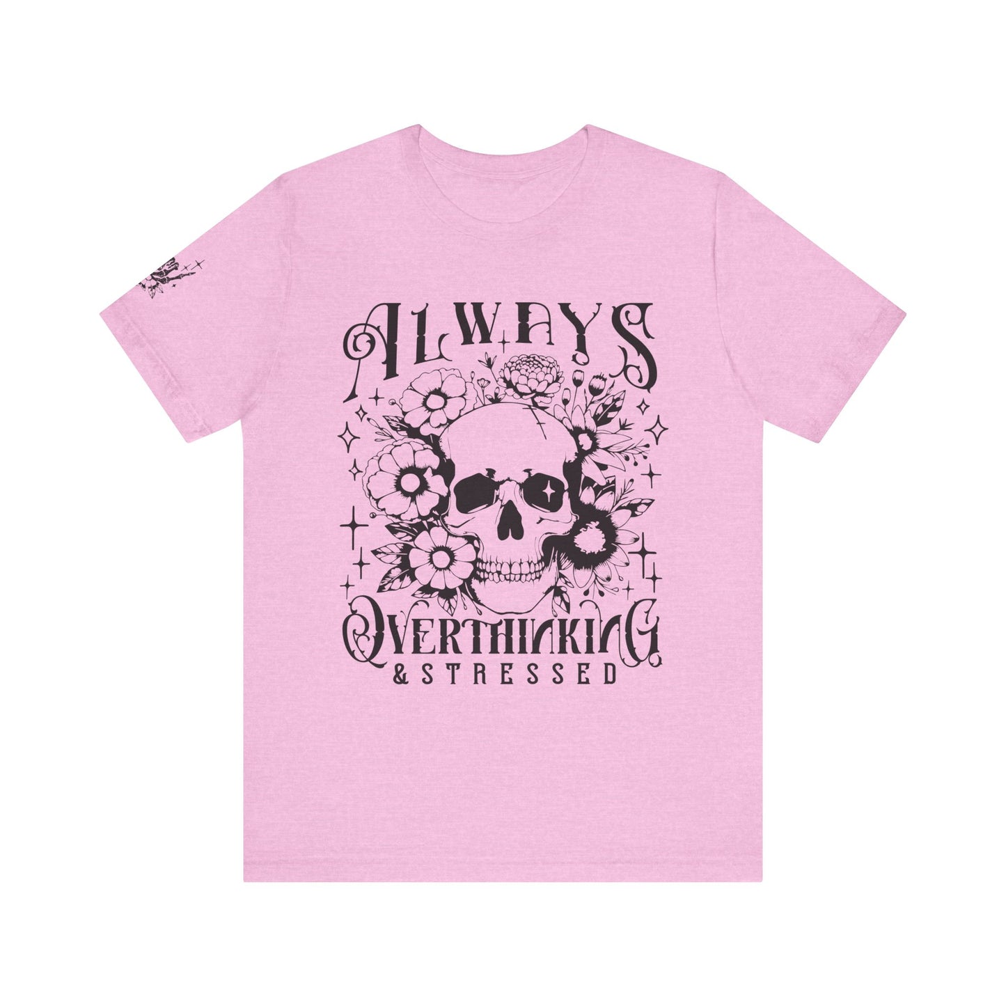 Always Overthinking & Stressed Adult Tee