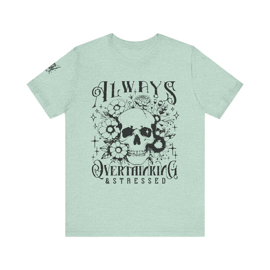 Always Overthinking & Stressed Adult Tee